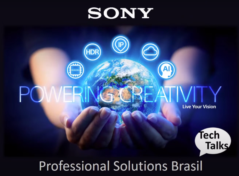 Sony Tech Talks # 1 - Soluções para Produções Conectadas