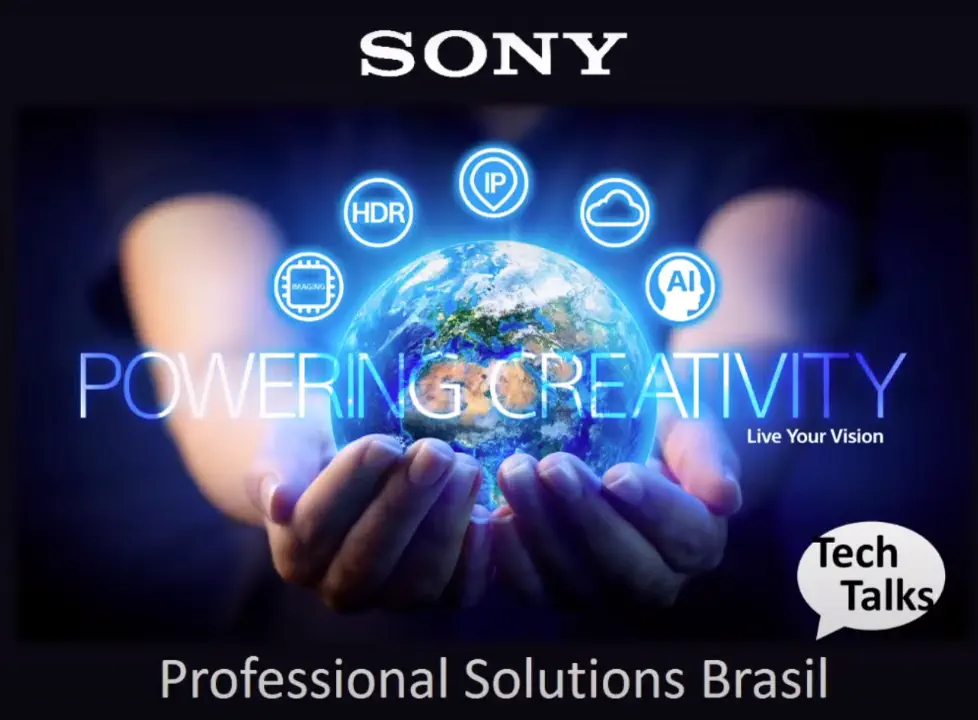 Sony Tech Talks # 1 - Soluções para Produções Conectadas