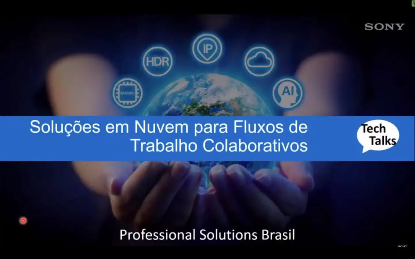Sony Tech Talks # 2 - Soluções em Nuvem para Fluxos de Trabalho Colaborativos